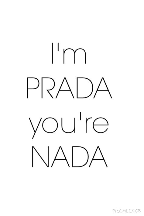 i'm prada you're nada